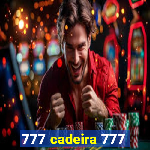 777 cadeira 777